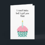 Funny Cupcake Birthday Karte<br><div class="desc">Eine lustige Geburtstagskarte für jemanden, der nicht backen kann, mit einer Illustration eines Kuchens mit einer Geburtstagskandle, um den Mangel an Fertigkeiten auszugleichen.</div>