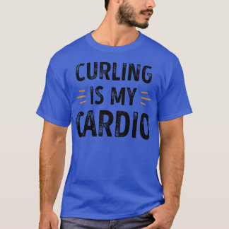 Funny Curling ist mein Cardio-Sportgeschenk T-Shirt