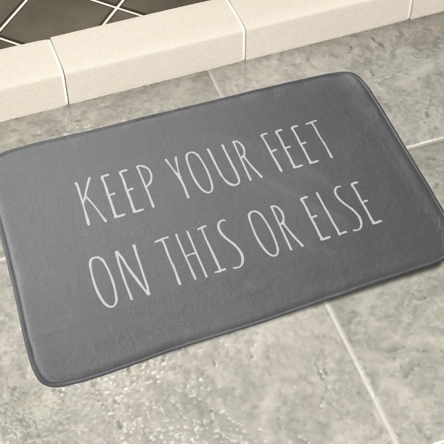Funny Custom Quote Chalkboard Grau Bath Mat Badematte (Keep your feet on this bath mat or else there WILL be trouble!)