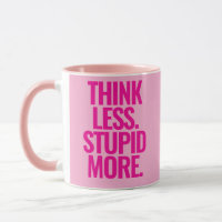 Funny Custom Text denken weniger dumm mehr rosa