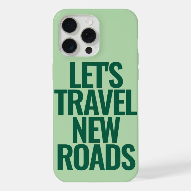 Funny Custom Text Let's Travel Green iPhone 15 Pro Max Hülle (Rückseite)