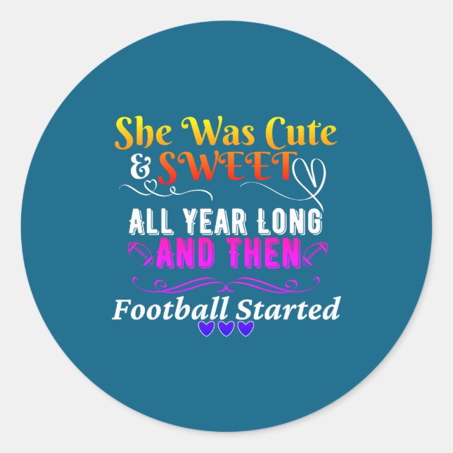 Funny Cute And Sweet Then Football Started  Runder Aufkleber (Vorderseite)