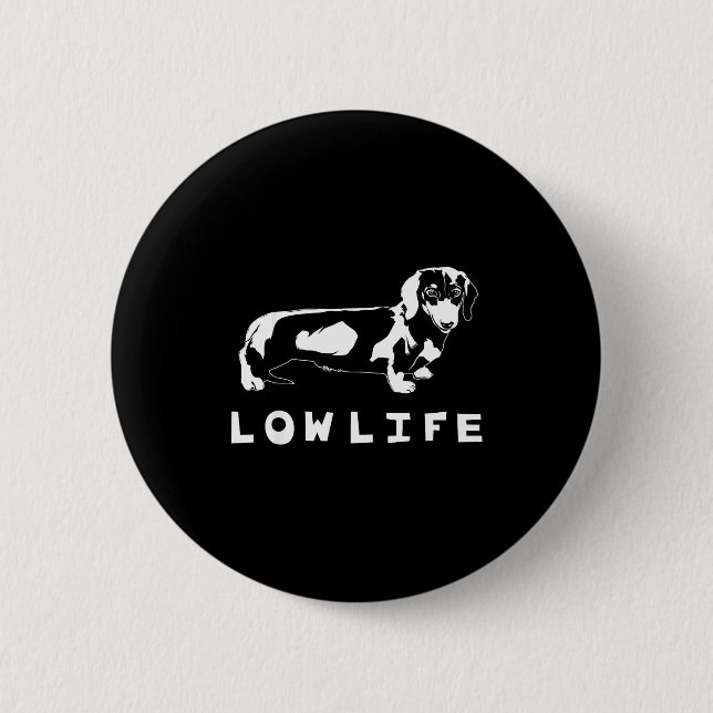 Funny Dachshund Low Life Shirt  Button (Vorderseite)