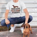 Funny Dackel Dog Lover T-Shirt<br><div class="desc">Niedliches Design einer Zwangsstörung der Dackel. Funny Dackel Liebhaber Spaß Geschenk mit einer bezaubernden braunen Dackel für einen besessenen Hundebesitzer.</div>