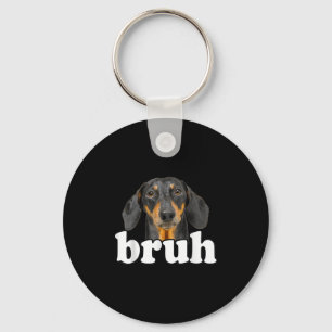 Funny Dackel Meme Sprichwort Bruh Funny Dog Sarcas Schlüsselanhänger