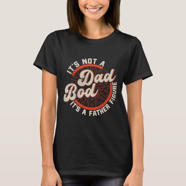 Funny Dad Bod Father Figure Quote Gift  T-Shirt (Vorderseite)