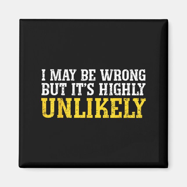Funny Dad Mom I Might Be Wrong But It's Highly Unl Magnet (Vorne)