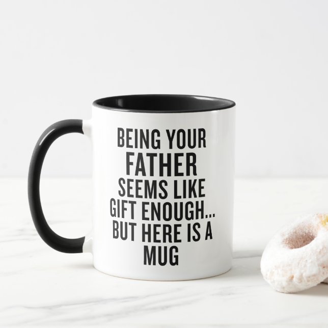 Funny Dad Mug Being Your Father Is Gift Enough Tasse (Mit Donut)