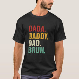 Funny Dada Daddy Vater Bruh für Vatertag Laughs T-Shirt