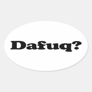 Funny Dafuq Spaß Ovaler Aufkleber
