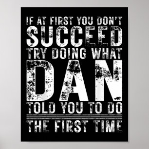 Funny Dan, wenn Sie am Anfang nicht erfolgreich Ge Poster