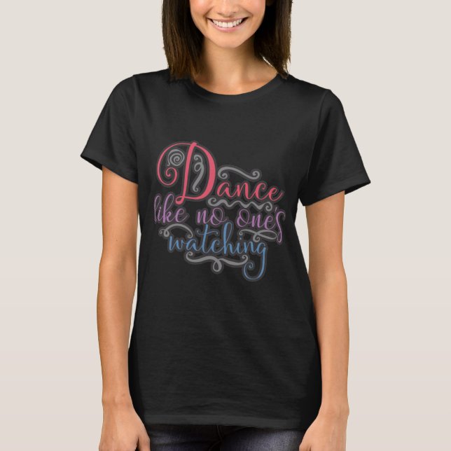 Funny Dance like No Ones Watching Queen T-Shirt (Vorderseite)