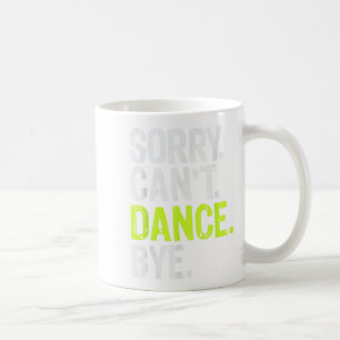 Funny Dancing Teacher Tänzer Girls Sorry Can't Dan Kaffeetasse
