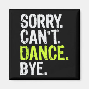 Funny Dancing Teacher Tänzer Girls Sorry Can't Dan Magnet