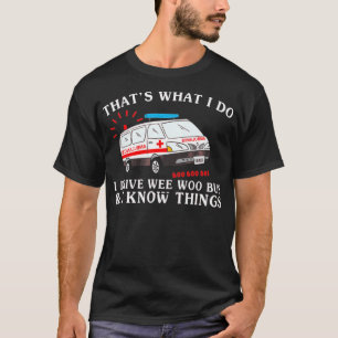 Funny, das ist, was ich fahre Wee Woo Bus Ambulan T-Shirt