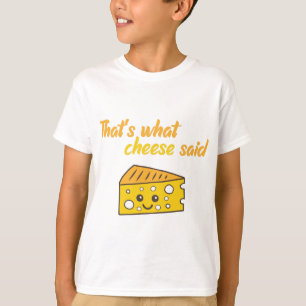 Funny, das sagte der Käse T-Shirt