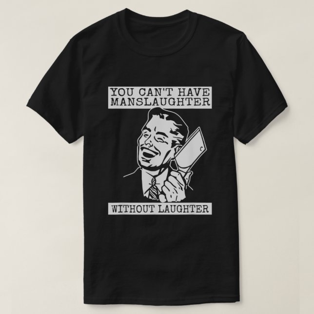 Funny, dass du Manschette nicht ohne Lachen haben  T-Shirt (Design vorne)