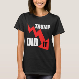 Funny, dass er es getan hat Wirtschaft hält T-Shir T-Shirt