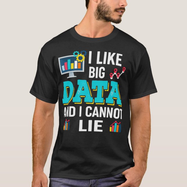 Funny Data Scientists Geschenk - Ich mag Big Data  T-Shirt (Vorderseite)