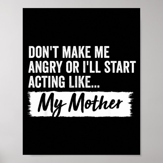 Funny Daughter Don't Make Me Angry Or I’ll Act Lik Poster (Vorne)