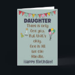 Funny Daughter Geburtstagskarte Karte<br><div class="desc">Diese typografische Geburtstagskarte ist perfekt,  um Ihre ganz besondere und einzigartige Tochter zu feiern. Lach mit dieser unglaublich witzig und frech-würdigen Geburtstagskarte!</div>