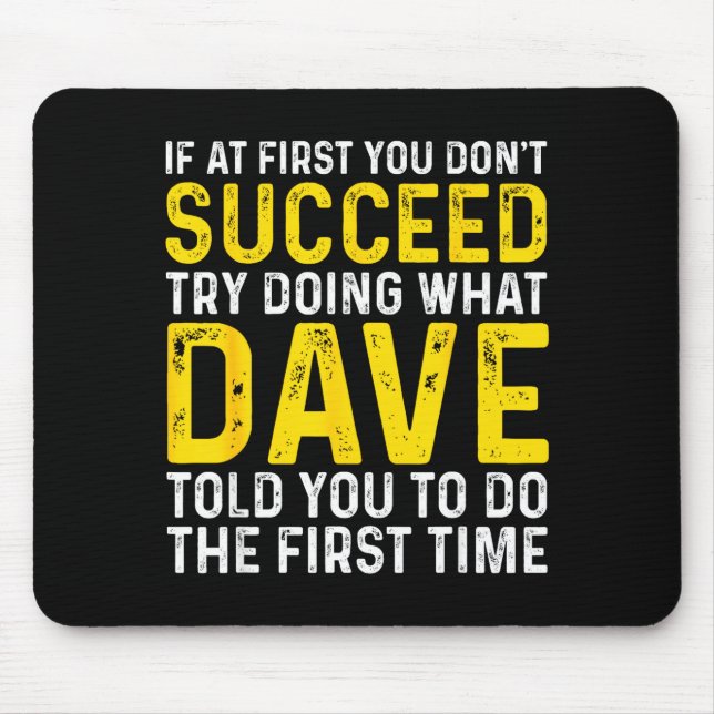 Funny Dave If At First You Don't Succeed Try Doing Mousepad (Vorne)