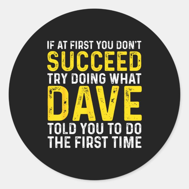 Funny Dave If At First You Don't Succeed Try Doing Runder Aufkleber (Vorderseite)
