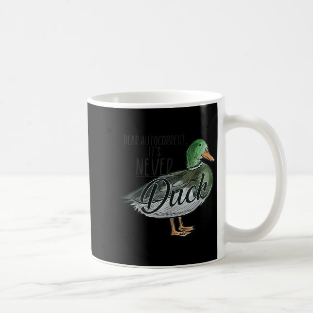 Funny Dear Autocorrect It's Never Duck  Kaffeetasse (Rechts)