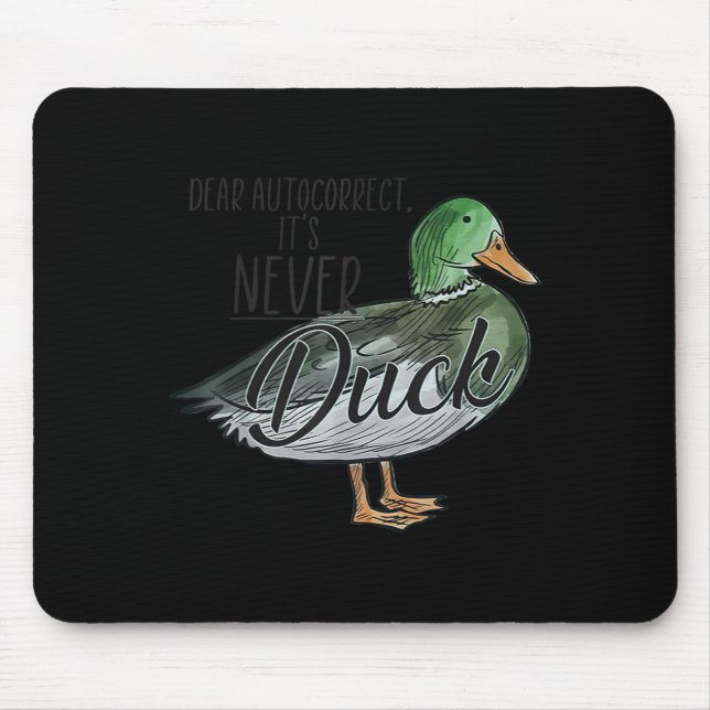 Funny Dear Autocorrect It's Never Duck  Mousepad (Vorne)