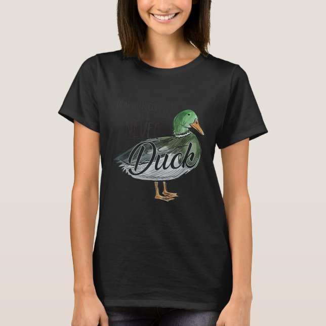 Funny Dear Autocorrect It's Never Duck  T-Shirt (Vorderseite)