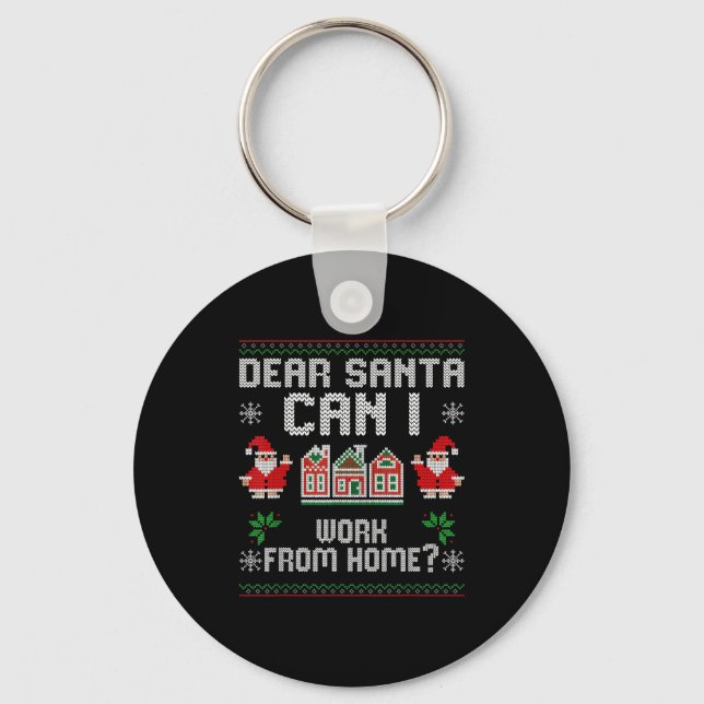 Funny Dear Santa Can I Work From Home Ugly Christm Schlüsselanhänger (Vorderseite)