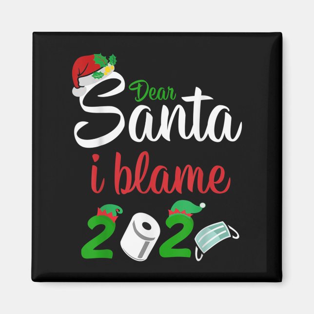 Funny Dear Santa Quote 2020 Christmas I Blame 2020 Magnet (Vorne)
