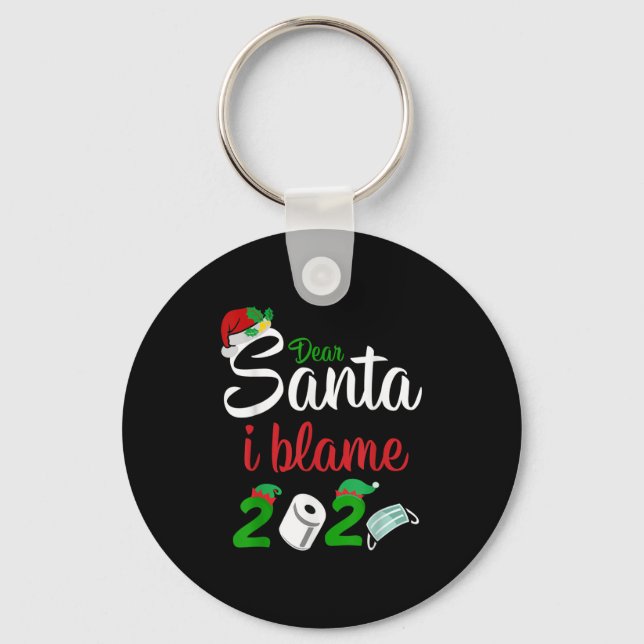 Funny Dear Santa Quote 2020 Christmas I Blame 2020 Schlüsselanhänger (Vorderseite)