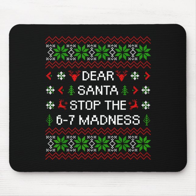 Funny Dear Santa Stop The 67 Madness Ugly Christma Mousepad (Vorne)