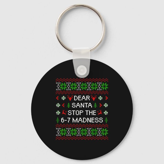 Funny Dear Santa Stop The 67 Madness Ugly Christma Schlüsselanhänger (Vorderseite)