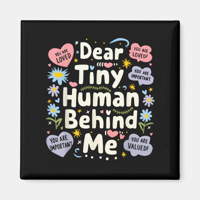 Funny Dear Tiny Human Behind Me  Magnet (Vorne)