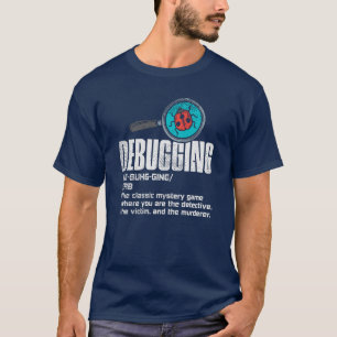 Funny Debugger Computer Programmer Coding Gag T-Shirt