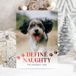 Funny definiere Weihnachten im naughty-Foto<br><div class="desc">Funny pet Weihnachtskarte mit einem Foto von Hund oder Katze,  die Worte "definieren naughty" in einem eleganten roten Farbverlauf Schrift,  Pfotendruck,  Ihren Namen,  und das Jahr.</div>