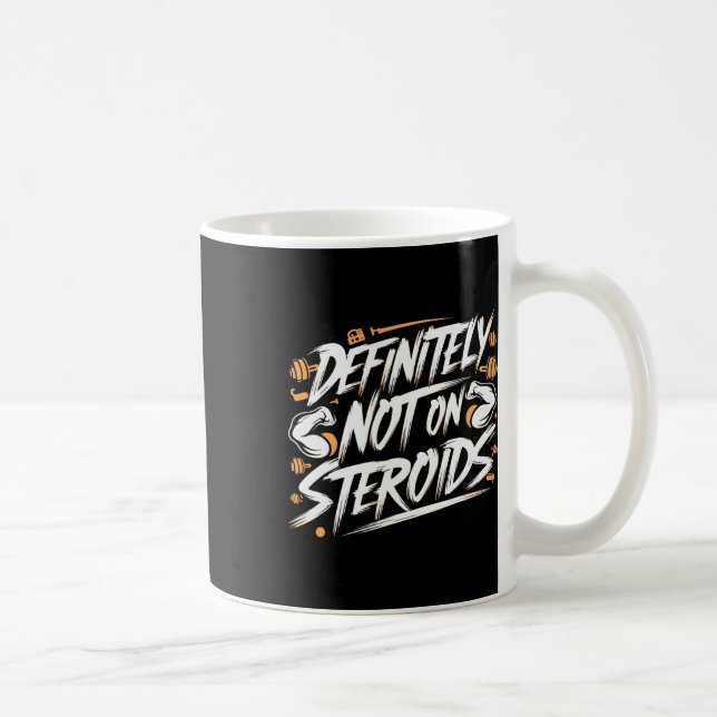 Funny Definitely Not On Steroids Bodybuilding Gym  Kaffeetasse (Rechts)