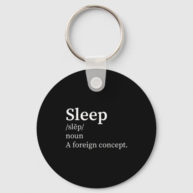 Funny Definition Sleep A Foreign Concept New Paren Schlüsselanhänger (Vorderseite)