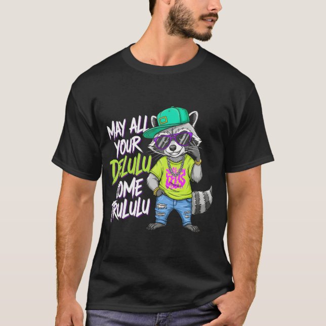 Funny Delulu Trulu Raccoon T-Shirt | Cool Hip Ho (Devant)