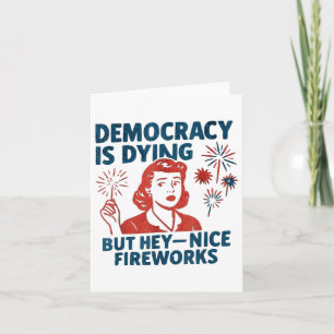 Funny Democracy stirbt aber Hey, Nice Fireworks 4t Karte