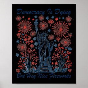Funny Democracy stirbt aber Hey, Nice Fireworks 4t Poster