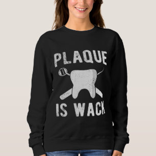 Funny Dental Hygienists Shirt Plaque is Wack Denti
