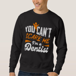 Funny Dentist 🦷 Nothing Scare Me | Zahnstocher Sweatshirt