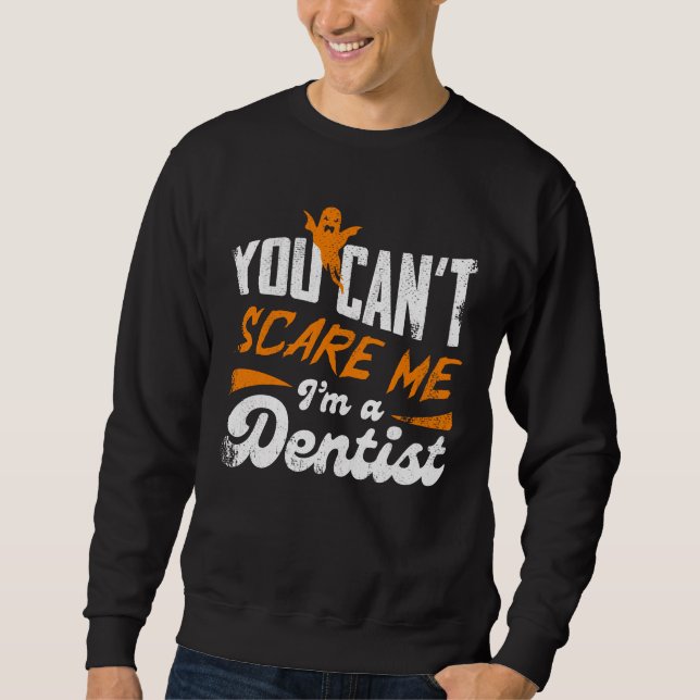 Funny Dentist 🦷 Nothing Scare Me | Zahnstocher Sweatshirt (Vorderseite)