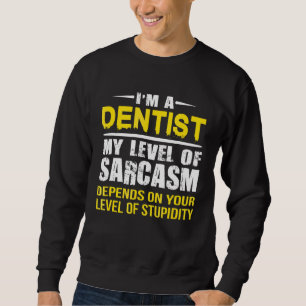Funny Dentist Sarcastic Dentist Geschenk Sweatshirt