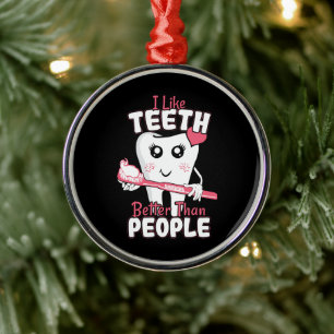 Funny Dentist - Wie Zähne besser als Menschen Ornament Aus Metall