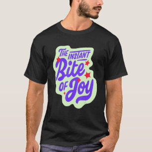 Funny Der Instant Biss der Freude Zitat T-Shirt