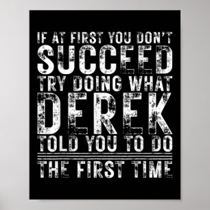Funny Derek, wenn Sie zuerst nicht erfolgreich Geb Poster